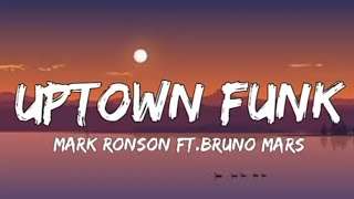 Mark Ronson - Uptown Funk (Lyrics) ft.Bruno Mars