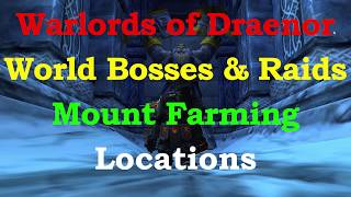 World of Warcraft Warlords of Draenor World Bosses And Raids Mount Farming Locations