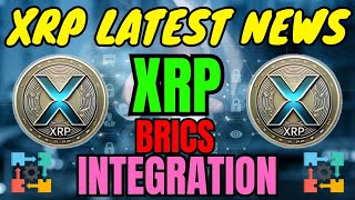 XRP NEWS : XRP & BRICS INTEGRATION | HOW CLOSE IS THIS TO HAPPENING ! XRP BIGGEST NEWS TODAY'S