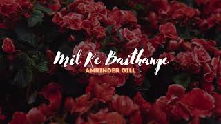 amrinder gill -- mil ke baithange // (slowed + reverb)