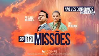 28° CONGRESSO DE MISSÕES | PR. ELIZEU RODRIGUES - LEA MENDONÇA  | CADEVRE - 14/07/2024