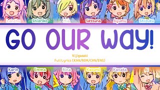 Go Our Way! — Nijigasaki | FULL LYRICS (KAN/ROM/中/ENG)