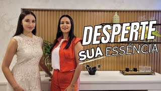 DESPERTE SUA ESSÊNCIA | ARQUITETANDO OBRAS