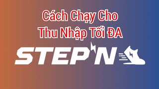 Cách chạy bộ hiệu quả nhất tăng lợi nhuận tối đa với StepN