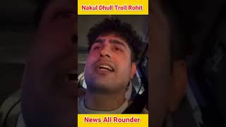 Nakul Dhull Troll Rohit Khatri || Mithu Don Troll Rohit Khatri