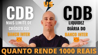 CDB MAIS limite DE CRÉDITO x CDB liquidez DIÁRIA | QUANTO rende 1K