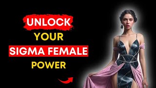 👑 How To Be SIGMA FEMALE - Unlock Your Sigma - SIGMA FEMALE