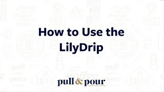 How to Use the LilyDrip