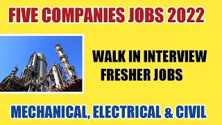 Five Companies Jobs | walk in interview mechanical electrical civil fresher jobs today 2022