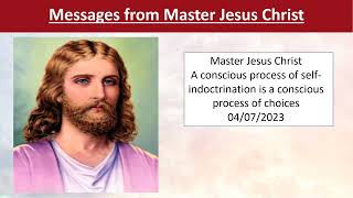 93- Master Jesus Christ-A conscious process of self indoctrination is a conscious process of choices