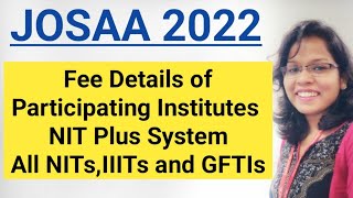 🔥🔥 JOSAA 2022 : Fee Details of Participating Institutes(All NITs ,IIITs and GFTIs)