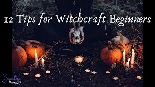 12 Tips for Witchcraft Beginners - Witchcraft 101 - How to Be a Witch