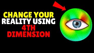 You must Think in 4 Dimensions | Change Your Reallity