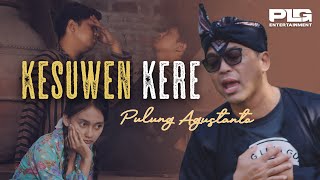 PULUNG AGUSTANTO - KESUWEN KERE (Official Music Video)