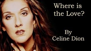 Celine Dion - Where is the Love (Audio with Lyrics)