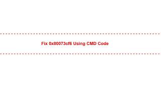 Fix 0x80073cf6 Using CMD code