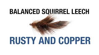 Learn How To Tie The Balanced Squirrel Leech Copper Rusty Crusty