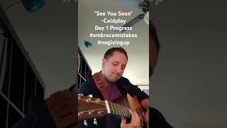 "See You Soon" - @coldplay #coldplay #seeyousoon #embracemistakes #nogivingup #guitarpractice