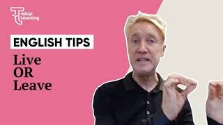 English Tips|  Leave or Live | TopUp Learning