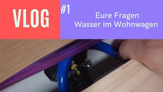 # 001 Vlog - Eure Fragen - Wasser im Wohnwagen