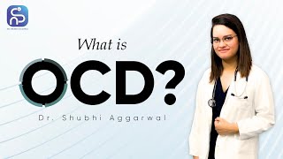 What is OCD? | DR. SHUBHI AGGARWAL