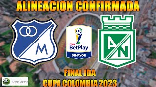 Formacion Confirmada: Millonarios y Atletico Nacional por la Final Ida Copa betplay 2023