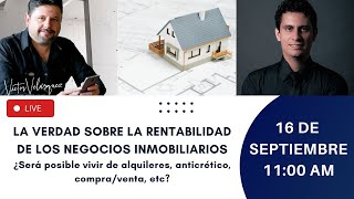 LIVE 16 DE SEPTIEMBRE | LA VERDAD SOBRE LA RENTABILIDAD DE LOS NEGOCIOS INMOBILIARIOS