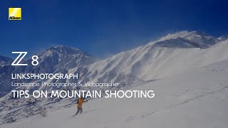 Nikon Z 8  TIPS ON MOUNTAIN SHOOTING | Links | READY.ACTION. | ニコン