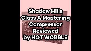 Review of the Shadow Hills Class A Mastering Compressor Plugin by Brainworx & Plugin Alliance