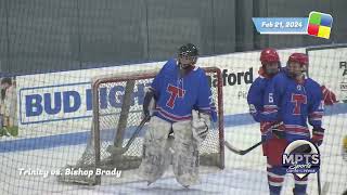 MPTV Sports, Trinity vs. Bishop Brady, Boy's Ice Hockey, 2/21/24