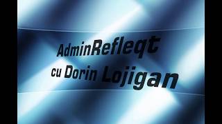 Admin Refleqt cu Dorin Lojigan