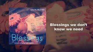 Blessings we don't know we need - Kevin McIver