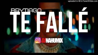 TE FALLE🔥REMIX - (BRYTIAGO)❌DJ NAHU MIX