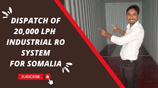 Dispatch of 20,000 lph industrial ro systems for Somalia | fish water plant | Export Model