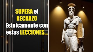 Usa el RECHAZO a tu FAVOR con estas 13 LECCIONES | Estoicismo