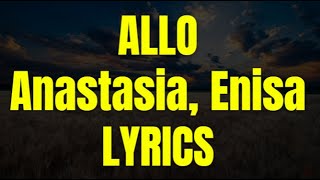 Anastasia, Enisa - Allo (Lyrics)