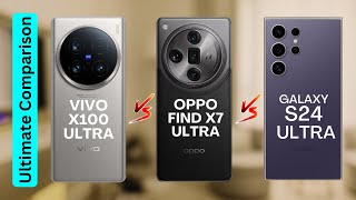 Vivo X100 Ultra vs Oppo Find X7 Ultra vs Galaxy S24 Ultra || Specs Compare