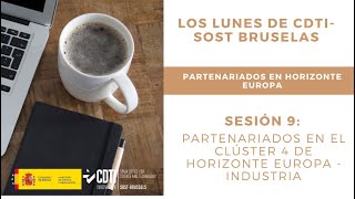 Los Lunes de CDTI-SOST Bruselas (S9): Partenariados en el Clúster 4 – Industria