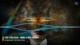 ✈️ CÂY CẦU DỪA REMIX 2023 - BIBO x BEO REMIX || Dh Media Music - Duy Hưng Official - Hot Tik Tok