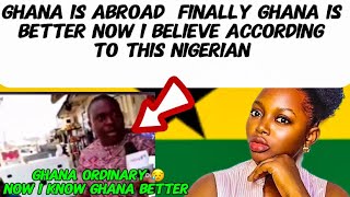 GHANA IS A BETTER COUNTRY NIGERIANS LAMENT AFTER CALLING GHANA ORDINARY COUNTRY NOW THEY ARE INLOVE