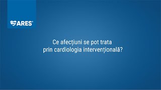 Ce afecțiuni se pot trata prin cardiologia intervențională | Dr. Ștefan Moț | ARES