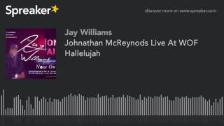 Johnathan McReynods Live At WOF Hallelujah