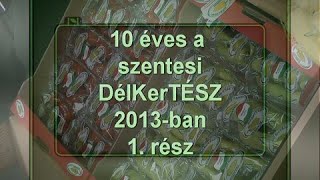 10 éves a szentesi DélKerTész 2013-ban 1. rész