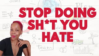 Stop Doing Sh*T You Hate | Create a Life You Love | RECLAIM Your Happiness #SelfishSeason