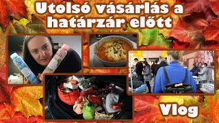 A határzár előtti utolsó bevásárló túra | Vlog