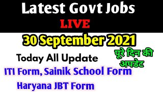 30 September(LIVE): Latest Government Jobs | Haryana JBT Form | Sainik School Admission| ITI Form