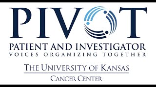 PIVOT Virtual Workshop Session 1: Introductions to KU Cancer Center and Patient Research Advocacy