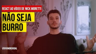 REACT Ñ SEJA BURRO! (A THUMB DO VÍDEO ORIGINAL). NICK MORETTI FALA QUE DEUS QUER FILHOS INTELIGENTES