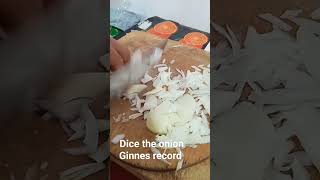 Dice the onion..Ginnes record..