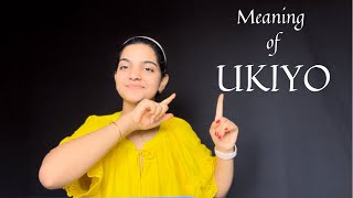 Meaning of Ukiyo | Aaliya amreen